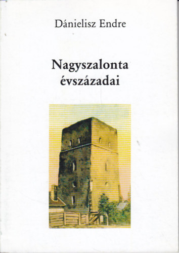 Dnielisz Endre - Nagyszalonta vszzadai