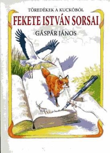 G�sp�r J�nos - Fekete Istv�n sorsai (T�red�kek a kuck�b�l)