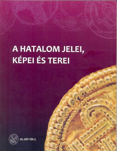 Szirmai �va - T�th Szergej - �jv�ri Edit - A hatalom jelei, k�pei �s terei