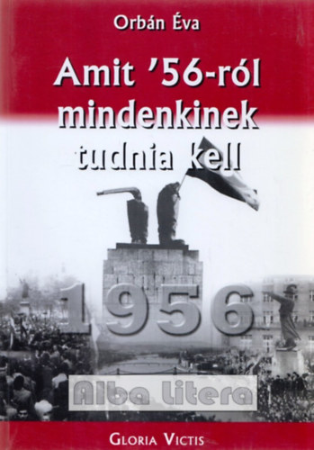 Orb�n �va - Amit '56-r�l mindenkinek tudnia kell