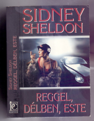 Sidney Sheldon - Reggel,dlben,este (Morning, Noon & Night)