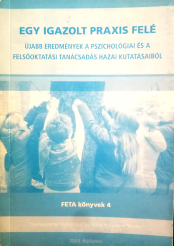 Lisznyai S�ndor  Pusk�s-Vajda Zsuzsa (szerk.) - Egy igazolt praxis fel� - �jabb eredm�nyek a pszichol�giai �s a fels�oktat�si tan�csad�s hazai kutat�saib�l