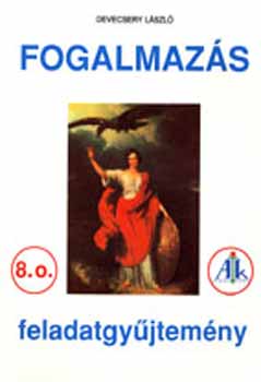 Devecsery L�szl� - Fogalmaz�s feladatgy�jtem�ny 8. o.