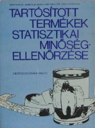 B�nyain� Dr. S�ndor Julianna - Perczeln� dr. Zalai Magdolna - Tart�s�tott term�kek statisztikai min�s�g-ellen�rz�se