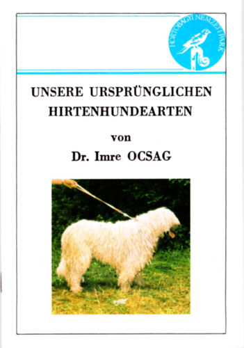 Dr. Imre Ocsag - Unsere Ursprnglichen Hirtenhundearten ( nmet nyelv  vadszat )