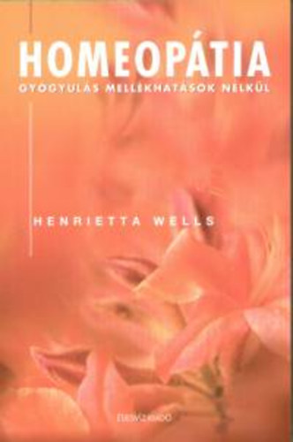 Henrietta Wells - Homeoptia (gygyuls mellkhatsok nlkl)