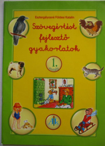 Eszterglyosn Fldesi Katalin - Szvegrtst fejleszt gyakorlatok 1. osztly