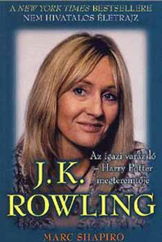 Marc Shapiro - J. K. Rowling (Az igazi varázsló - Harry Potter megteremtője)