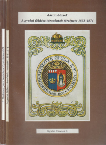 Keresk�nyin� Cseh Edit J�roli J�zsef - 2 db. Gyulai f�zetek (1 �s 9)- Kar�csonyi J�nos tanulm�nyai Gyula t�rt�net�b�l + A gyulai f�ld�sz t�rsulatok t�rt�nete 1858-1974.