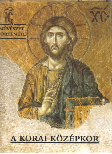 Corvina Kiad - A mvszet trtnete: A korai kzpkor