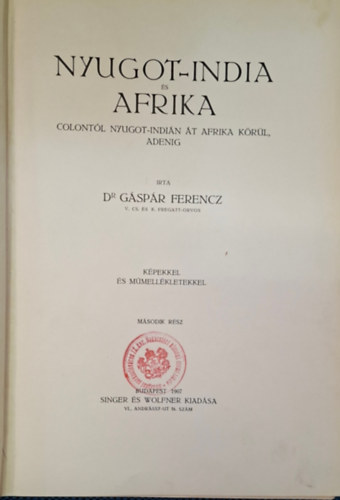Dr. Gáspár Ferencz - Nyugot-India és Afrika II. 1907-es kiadás