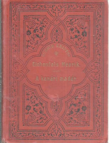 Sujánszky Antal (szerkesztő) - Schmid Kristóf ifjusági iratai IV. kötet: Eichenfels Henrik - A kanári madár