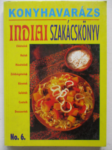 Justh Szilvia  (szerk.) - Konyhavar�zs no. 6.: Indiai szak�csk�nyv