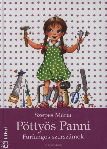 Szepes M�ria - P�tty�s Panni: Furfangos szersz�mok