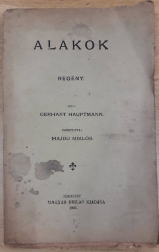 Hajdu Mikl�s Gerhart Hauptmann - Alakok - 1903 (Hajdu Mikl�s ford�t�sa)