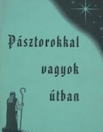Válogatás:Sréter Ferenc - Pásztorokkal vagyok útban