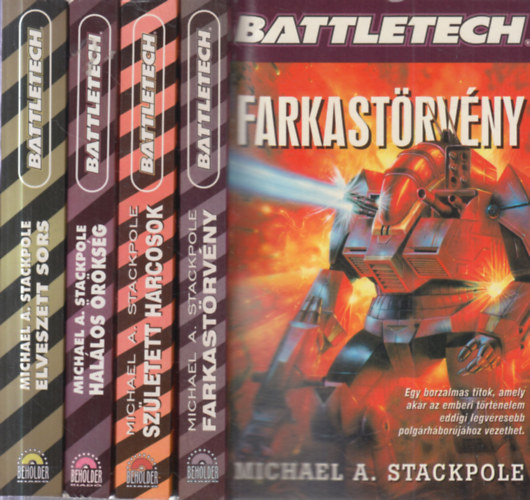 Michael A . Stackpole - 4 db. Battletech: Elveszett sors + Halálos örökség + Született harcosok + Farkastörvény