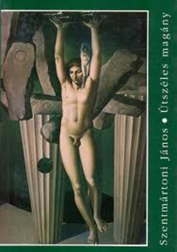 Szentmártoni János - Útszéles magány (versek)