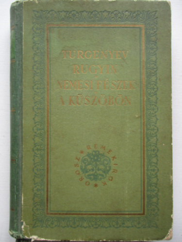 Turgenyev - Rugyin-Nemesi fészek-A küszöbön