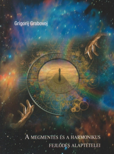 Grigorij Grabovoj - A megment�s �s a harmonikus fejl�d�s alapt�telei