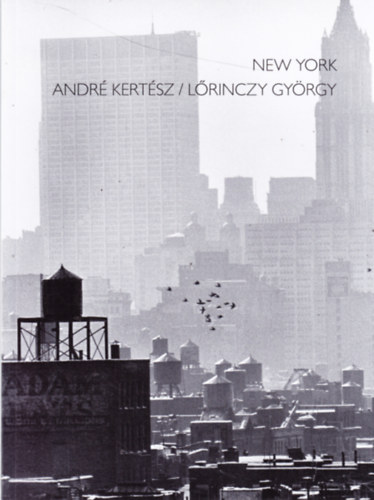 New York - Andr� Kert�sz / L�rinczy Gy�rgy