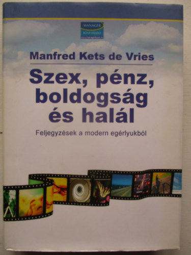 Manfred Kets De Vries - Szex, p�nz, boldogs�g �s hal�l