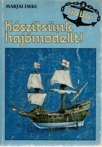 Marjai Imre - Ksztsnk hajmodellt!
