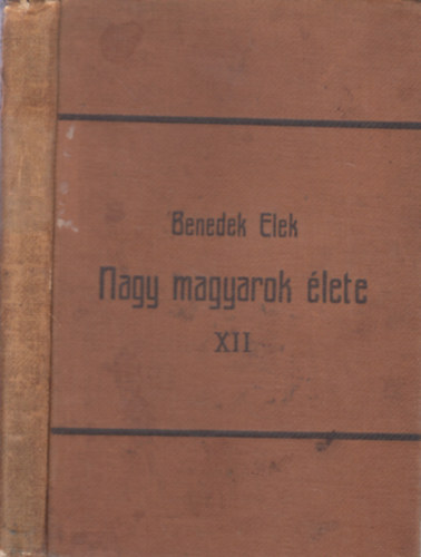 Benedek Elek - Nagy magyarok �lete XII.