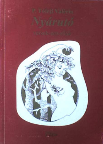 P. Tófeji Valéria - Nyárutó - versek-novellák