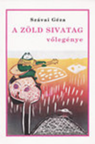 Szávai Géza - A Zöld Sivatag vőlegénye - Meseregény