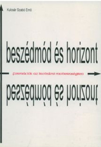 Kulcsár Szabó Ernő - Beszédmód és horizont