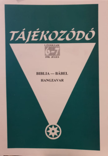 Tóth János (szerk.) - Biblia - Bábel hangzavar (Tájékozódó 6-7. I. évf. 1998 július)