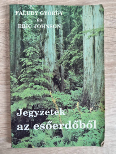 Eric Johnson, Szerk.: Fti Edit Faludy Gyrgy - Jegyzetek az eserdbl (Sajt kppel)