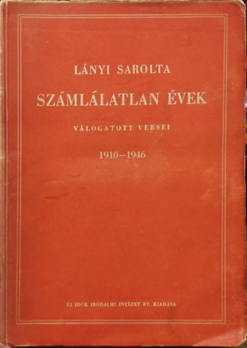 Lnyi Sarolta - Szmllatlan vek - Vlogatott versei 1910-1946