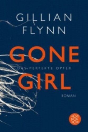 Gillian Flynn - Gone Girl - Das perfekte Opfer