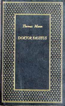 Thomas Mann - Doktor Faustus. Adrian Leverk�hn n�met zeneszerz� �lete, elmondja egy bar�tja