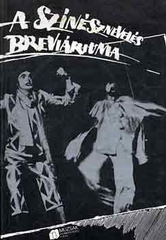 Nánay István (Szerk.) - A színésznevelés breviáriuma