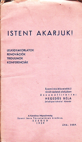 Hegeds Bla  (sszell.) - Istent akarjuk!
