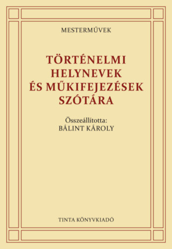 B�lint K�roly - T�rt�nelmi helynevek �s m�kifejez�sek sz�t�ra