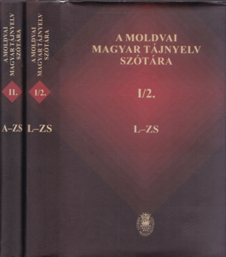 A moldvai magyar tjnyelv sztra A-ZS + L-ZS (I/2 + II.)