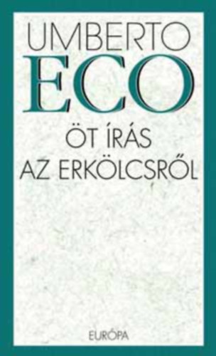 Umberto Eco - �t �r�s az erk�lcsr�l