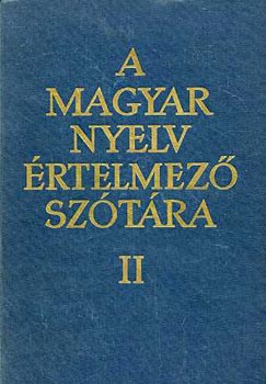 A magyar nyelv �rtelmez� sz�t�ra II. (E-Gy)