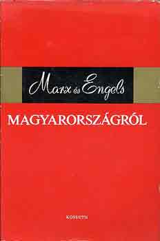 Marx �s Engels - Magyarorsz�gr�l