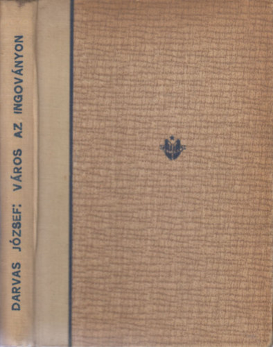 Darvas J�zsef - V�ros az ingov�nyon