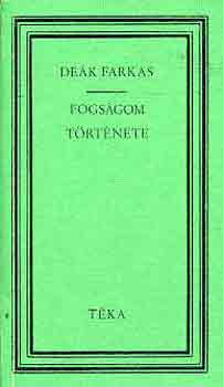 De�k Farkas - Fogs�gom t�rt�nete