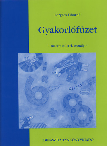 Forgcs Tiborn - Gyakorlfzet - matematika 4. osztly