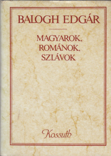 Balogh Edgr - Magyarok, romnok, szlvok