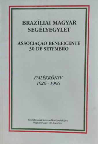 Piller Gedeon  (szerk.) - Brazliai Magyar Seglyegylet (Emlkknyv 1926-1996)