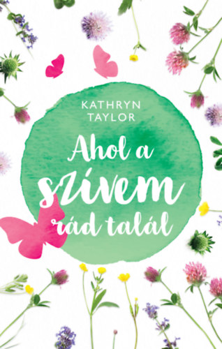 Kathryn Taylor - Ahol a szívem rád talál