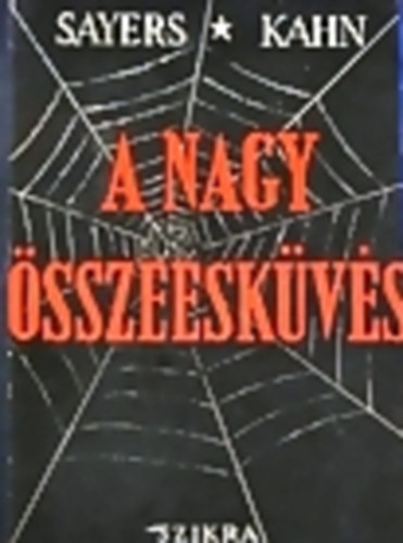 M.Sayers-A.E.Kahn - A nagy összeesküvés.